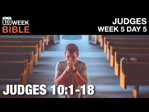 The Israelites Repent | Judges 10:1-18 | Week 5 Day 5