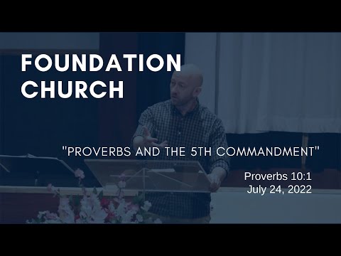 Foundation Church Service for 7/24/2022 | Proverbs 10:1
