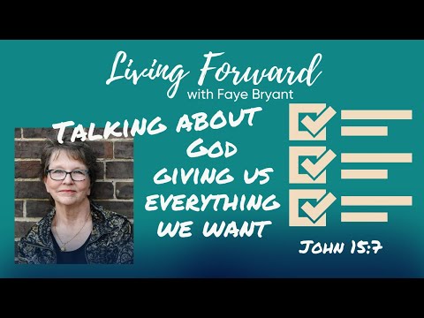 Talking About God Giving Us Everything We Want - John 15:7