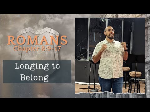 Longing to Belong / Romans 8:9-17 | Pastor Nasser Jahan