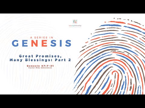 Great Promises, Many Blessings, Part 2 | Genesis 47:7-31 | Pastor Mika Edmondson | 2-2-20