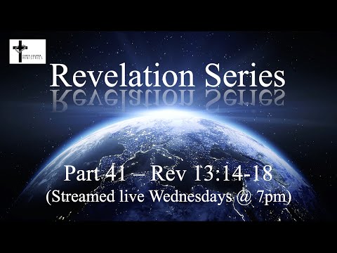 Revelation Series - Part 41 - Rev 13:14-18