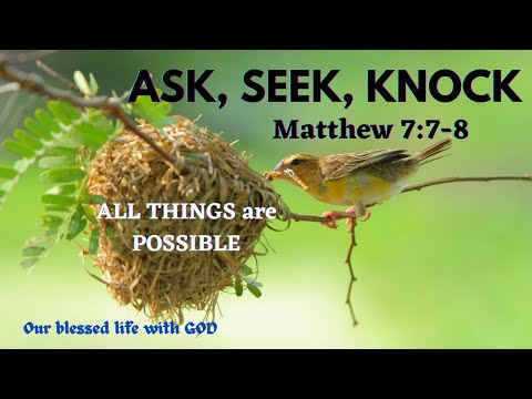 ALL THINGS ARE POSSIBLE ONLY BELIEVE |ASK, SEEK, KNOCK  (Matthew 7:7-8) v240
