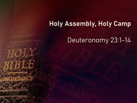 February 28, 2021;  Holy Assembly, Holy Camp; Deuteronomy 23:1-14; Bennie Tomberlin