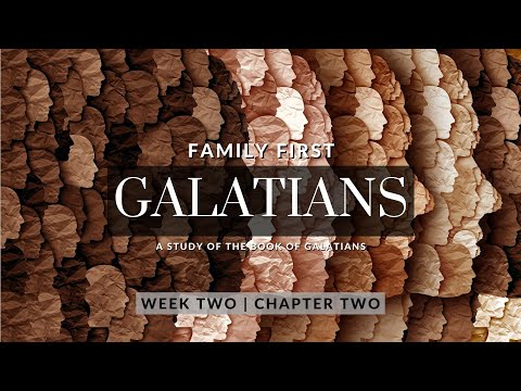 Galatians 2:1-21 | GALATIANS(FAMILY FIRST) | Pastor Tim Grandstaff