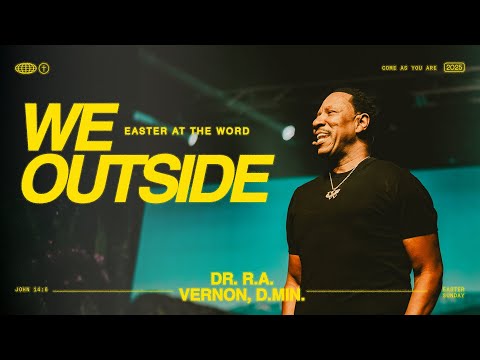 Dr. R.A. Vernon // He Outside! // The Word Church