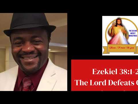 March 30th Ezekiel 38:1-23: The Lord Defeats Gog and the Nations by Brother Valentine Mbinglo
