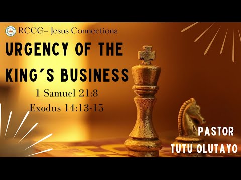 (Sermon) Urgency Of The King’s Business|| 1 Samuel 21:8 & Exodus 14:13-15