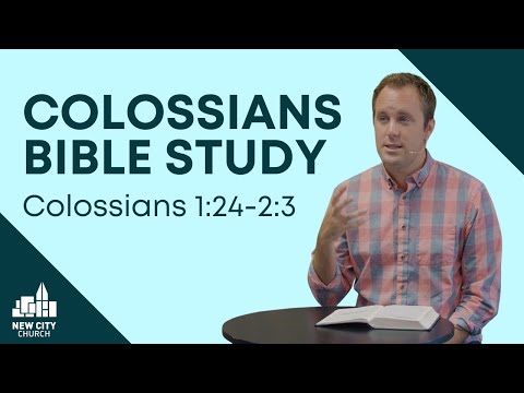 Colossians Bible Study: Colossians 1:24-2:3