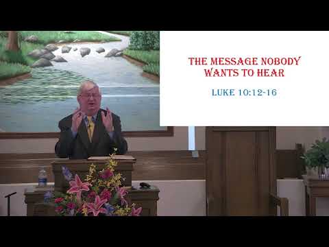 The Message Nobody Wants To Hear - Luke 10:12-16