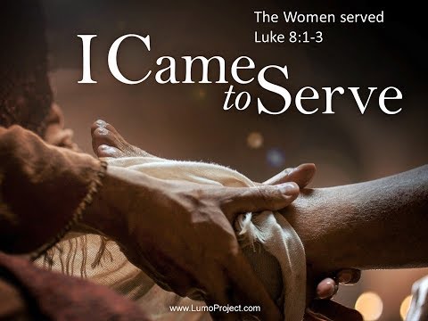 The Women served - Luke 8:1-3