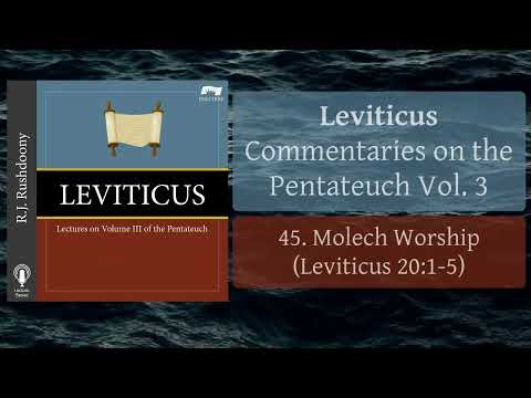 45. Molech Worship(Lev 20:1-5) Leviticus; Pentateuch Commentaries, Vol. 3, RJ Rushdoony