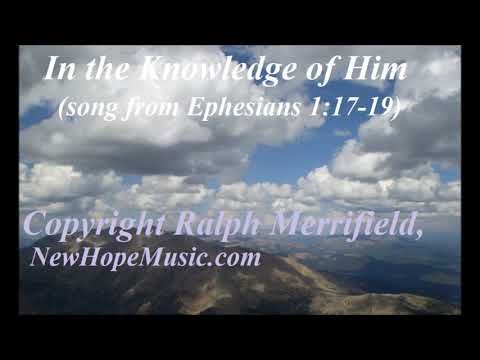 In the Knowledge of Him (song from Ephesians 1:17-19)
