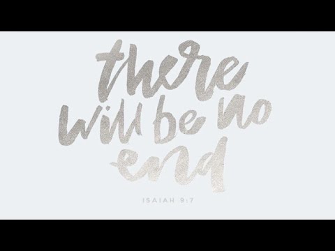 12/13/20 Sunday Morning, Isaiah 9:1-7, "Advent 2020 - There Will Be No End"