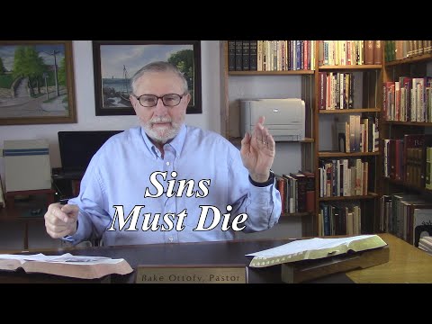 Why do Sins Have to Die? Colossians 3:5-7. (#94)