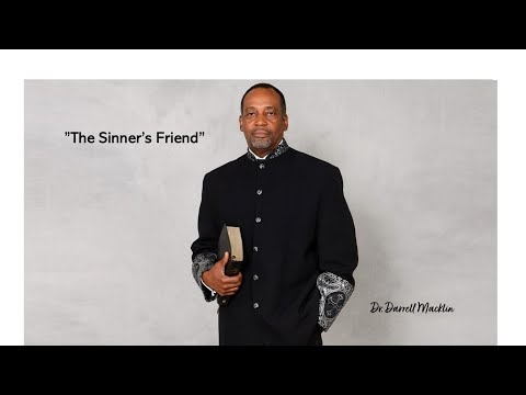 "THE SINNER'S FRIEND"  Matthew 9:10-13 - Dr. Darrell Macklin