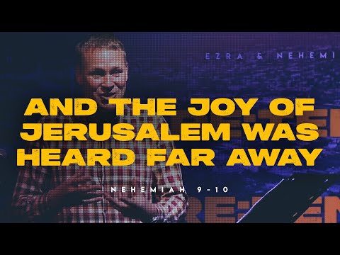 And the joy of Jerusalem was heard far away (Nehemiah 11:1-12:43) - Geelong
