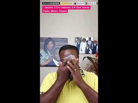 " Genesis 2:5-6 Galatians 6:9 Dew Season Pastor  Melvin Flowers