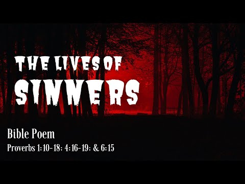 The Lives of Sinners - Proverbs 1:10-18; 4:16-19; & 6:15