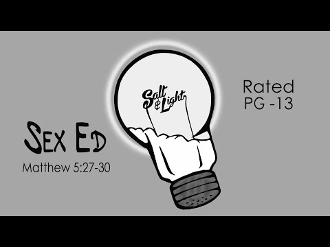Salt & Light - Sex Ed - Matthew 5:27-30 (PG13) - 5 Sept 21