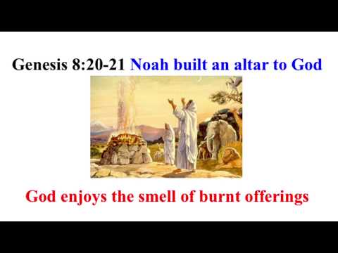 Genesis 8:20-21 Noah built an altar to the Lord and sacrificed burnt offerings (smell pleases God)