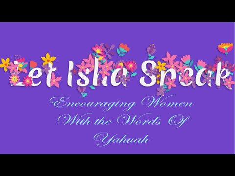 Let Isha Speak - Your Wisdom Reveals All. (Daniel 2:27-30)