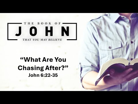 January 19, 2025 Service ("What Are You Chasing After?" - John 6:22-35)
