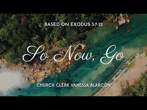 So Now, Go // Exodus 3:7-12