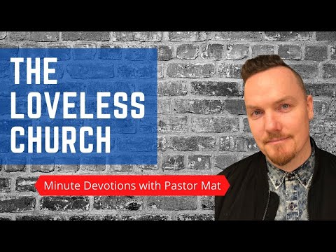 Minute Devotions with Pastor Mat - Revelation 2:4 - The Loveless Church