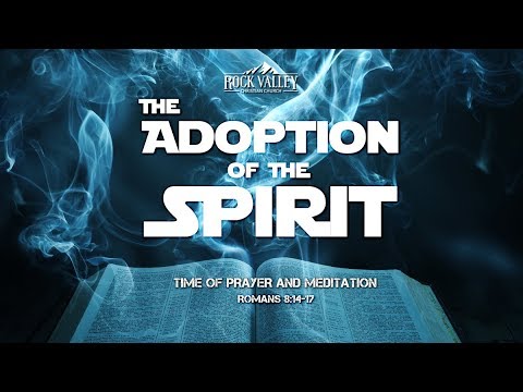 Adoption of The Spirit | Romans 8:14-17 | Prayer Video
