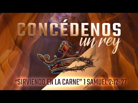 1 Samuel 2:12-21 || Sirviendo en la carne