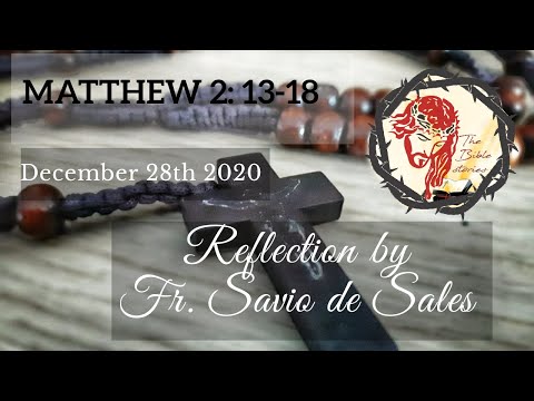 Gospel of Matthew 2:13-18 (December 28th 2020, Monday)