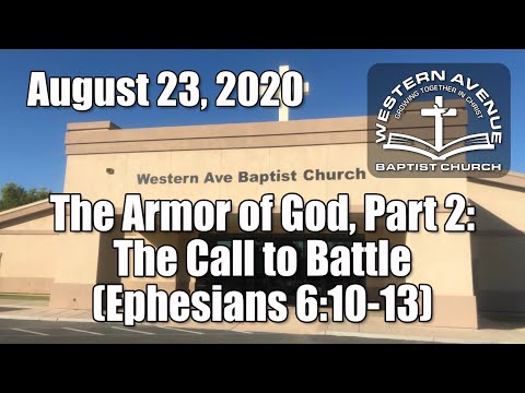 Sunday Service - August 23, 2020 (The Call to Battle, Part 2; Ephesians 6:11-13)
