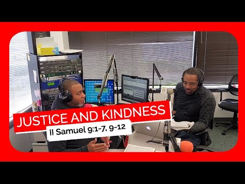 December 12, 2021 Justice and Kindness 2 Samuel 9:1-7 12 David Sunday School Lesson  Ronald Jasmin