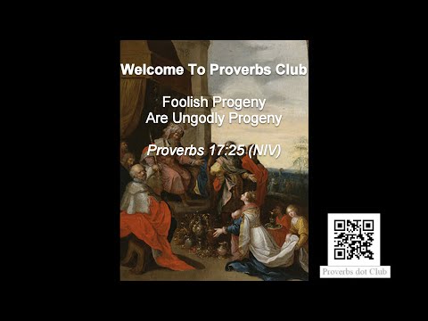 Foolish Progeny Are Ungodly Progeny - Proverbs 17:25