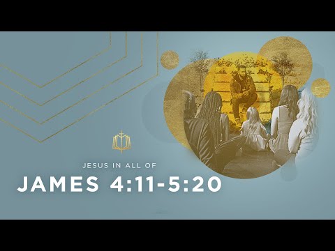 James 4:11-5:20 | God Will Judge | Bible Study