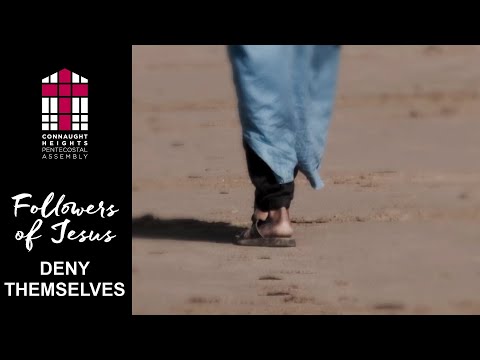 Followers of Jesus – Deny Themselves – Luke 9:23-26