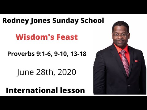 Wisdom's Feast, Proverbs 9:1-6, 8-10, 13-18, June 28th, 2020, Sunday school lesson (Int.)