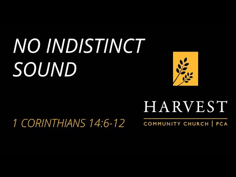 Sermon on 1 Corinthians 14:6-12 - “No Indistinct Sound” by Pastor Jacob Gerber