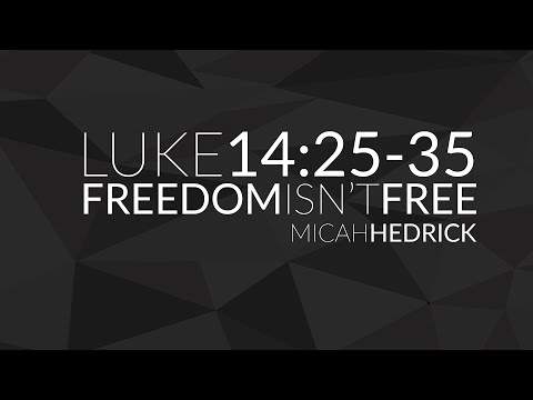 Luke 14:25-35 - Freedom Isn't Free