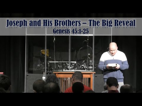 Joseph and His Brothers - The Big Reveal! - Genesis 45:1-25
