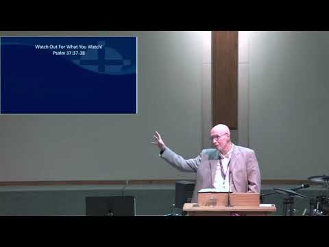 Psalm 37:37-38 - Watch Out For What You Watch