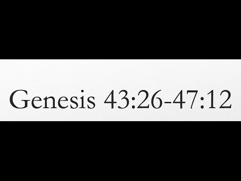 Reading of the KJV Bible (Genesis 43:26-47:12)