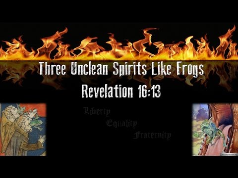 Three Unclean Spirits Like Frogs  Revelation 16:13