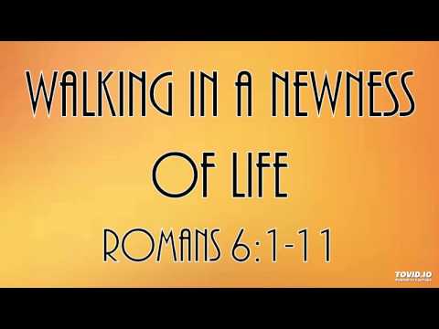 9-13-15 PM Walking in a Newness of Life from Romans 6:1-11