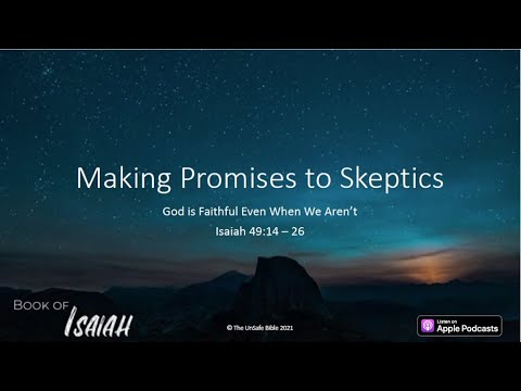 Isaiah 49:14 - 26 Making Promises to Skeptics