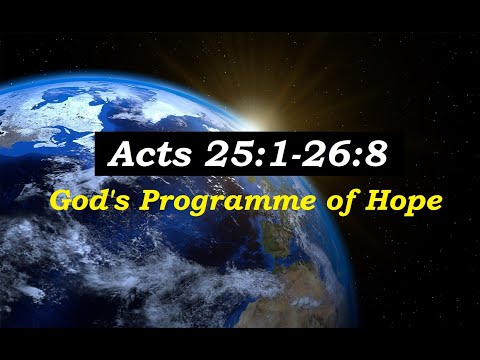 09-10-22 AM • Acts 25:1-26:8 • God's Programme of Hope