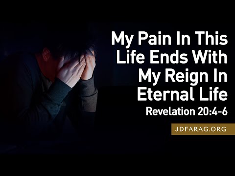 Sunday Sermon, My Pain In This Life Ends With My Reign In Eternal Life, Revelation 20:4-6 – June 15