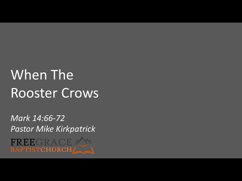 When The Rooster Crows - Mark 14:66-72