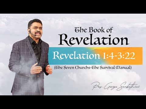 Pas. George Sambathini | Revelation 1:4-3:22 (The Seven Churches - The Survival Manual